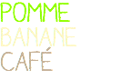 POMME banane café